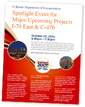 CDOT Event Flyer - Spotlight Event for Major Upcoming Projects I-70 East & C-470 October 22, 2014