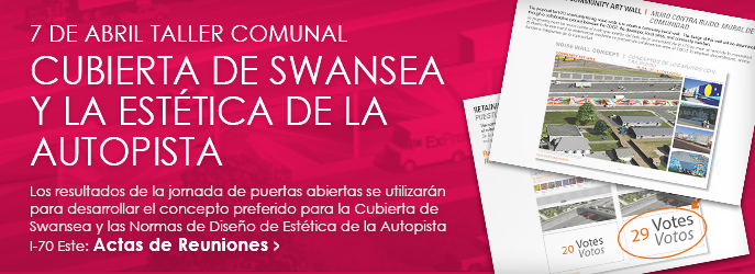 TALLERES COMUNITARIOS - Ver el resumen de la reuni�n de la Taller Comunal sobre la Cubierta de Swansea y la Est�tica de la Autopista del 7 de Abril del 2016. Ver Actas de Reuniones