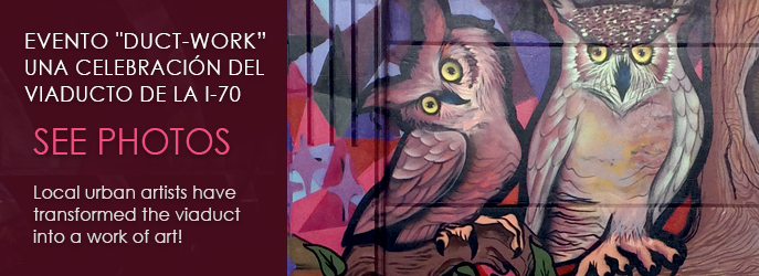 EVENTO DUCT-WORK: Una Celebraci�n del Viaducto de la I-70 - See Photos - Local urban artists have transformed the viaduct into a work of art! Ver Actualizaci�n del Proyecto