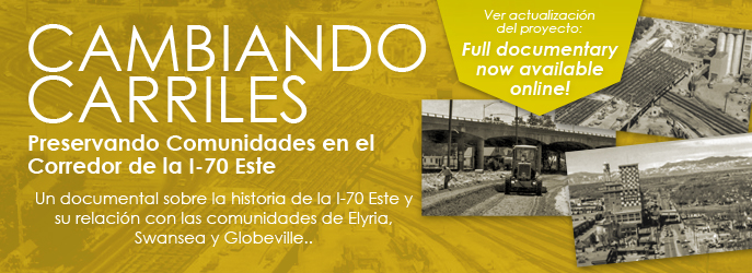 CAMBIANDO CARRILES - Preservando Comunidades en el Corredor de la I-70 Este. Un documental sobre la historia de la I-70 Este y su relaci�n con las comunidades de Elyria, Swansea y Globeville. Ver Actualizaci�n del Proyecto
