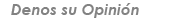 Denos su Opini�n